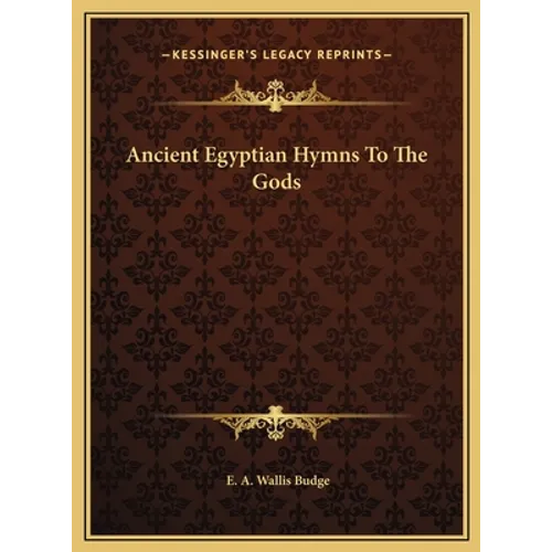 Ancient Egyptian Hymns To The Gods