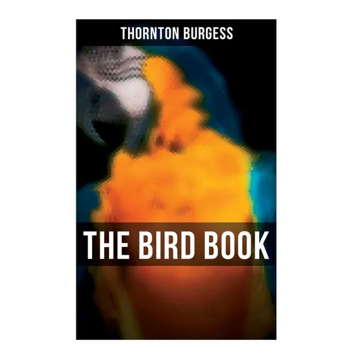 The Bird Book: Educational & Warmhearted Nature Stories for the Youngest