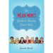 Mean Mom's Guide to Raising Great Kids