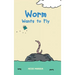 Worm Wants to Fly