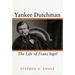 Yankee Dutchman: The Life of Franz Sigel