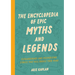 The Encyclopedia of Epic Myths and Legends: Extraordinary and Mesmerizing Stories That Will Boggle Your Mind