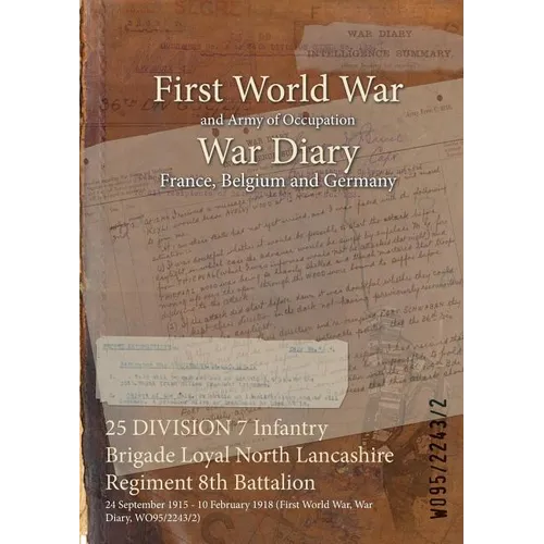 25 DIVISION 7 Infantry Brigade Loyal North Lancashire Regiment 8th Battalion: 24 September 1915 - 10 February 1918 (First World War, War Diary, WO95/2