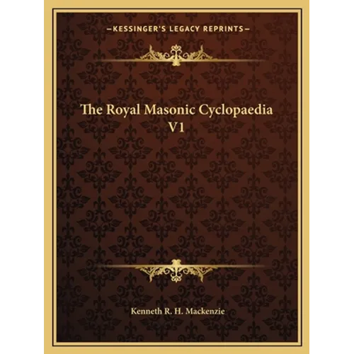The Royal Masonic Cyclopaedia V1