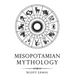 Mesopotamian Mythology: Classic Stories from the Sumerian Mythology, Akkadian Mythology, Babylonian Mythology and Assyrian Mythology