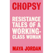 Chopsy: Resistance Tales of a Working-Class Woman