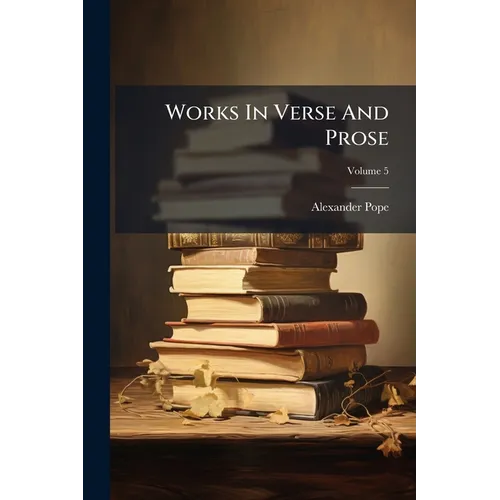 Works In Verse And Prose; Volume 5
