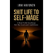Shit Life to Self-Made: A Real Talk Roadmap for the Lost and Ambitious
