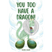 You too have a dragon