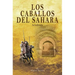 Los Caballos del Sahara. Actualizado: El Caballo Árabe