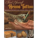 Teach Yourself Henna Tattoo: Making Mehndi Art with Easy-To-Follow Instructions, Patterns, and Projects
