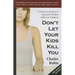 Don't Let Your Kids Kill You: A Guide for Parents of Drug and Alcohol Addicted Children