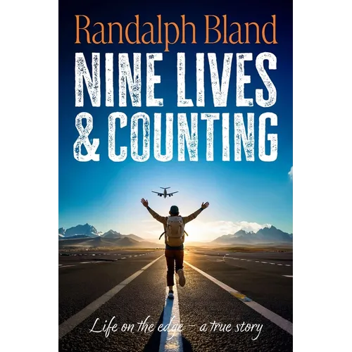 Nine Lives and Counting: Life on the edge - a true story