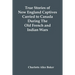 True Stories Of New England Captives Carried To Canada During The Old French And Indian Wars