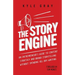 The Story Engine: An entrepreneur's guide to content strategy and brand storytelling without spending all day writing
