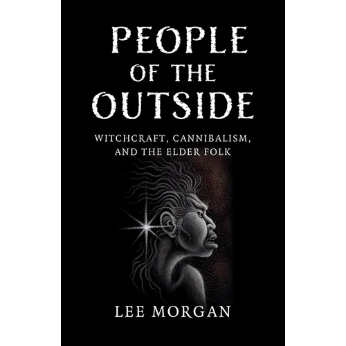 People of the Outside: Witchcraft, Cannibalism, and the Elder Folk