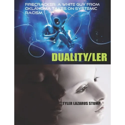 FireCRACKER: A WHITE Guy From Oklahoma Takes on Systemic Racism: DUALITY/LER
