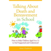 Talking about Death and Bereavement in School: How to Help Children Aged 4 to 11 to Feel Supported and Understood