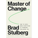 Master of Change: How to Excel When Everything Is Changing - Including You