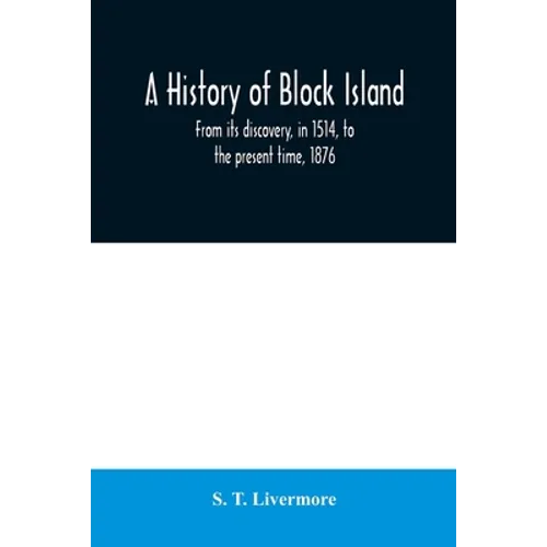 A history of Block Island: from its discovery, in 1514, to the present time, 1876