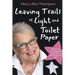 Leaving Trails of Light and Toilet Paper: Reflections of a depressed optimist on family, love, and Light