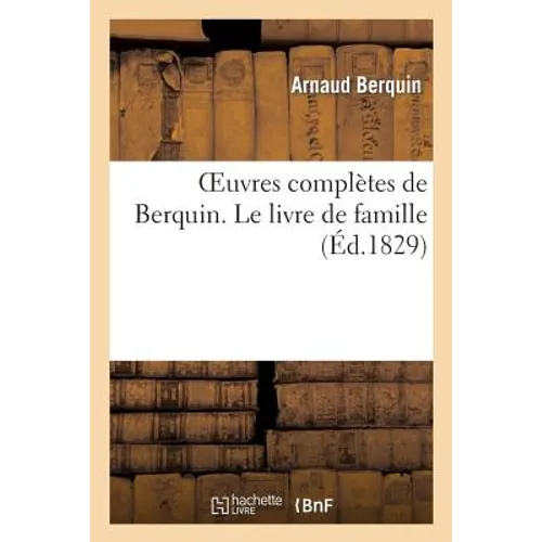 Oeuvres Complètes de Berquin. Le Livre de Famille