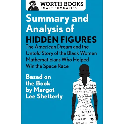 Summary and Analysis of Hidden Figures: The American Dream and the Untold Story of the Black Women Mathematicians Who Helped Win the Space Race: Based - Paperback