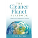 The Cleaner Planet Playbook: A guide to being a helpful human on Earth