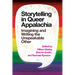 Storytelling in Queer Appalachia: Imagining and Writing the Unspeakable Other