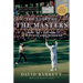 The Story of the Masters: Drama, Joy and Heartbreak at Golf's Most Iconic Tournament