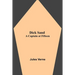 Dick Sand: A Captain At Fifteen