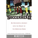 Soccerhead: An Accidental Journey Into the Heart of the American Game