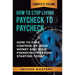 How to Stop Living Paycheck to Paycheck: How to Take Control of Your Money and Your Financial Freedom Starting Today Complete Volume