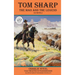 Tom Sharp: THE MAN AND THE LEGEND (A Novel)