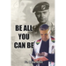 Be All You Can Be