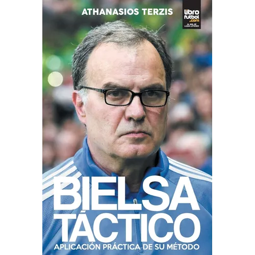 Bielsa Táctico: Aplicación Práctica de Su Método