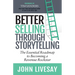 Better Selling Through Storytelling: The Essential Roadmap to Becoming a Revenue Rockstar