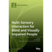 Multi-Sensory Interaction for Blind and Visually Impaired People