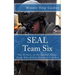 SEAL Team Six: The History of the Special Forces Team Who Killed Osama bin Laden