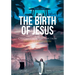 The Birth of Jesus: Crucifixion and Resurrection Great Commission