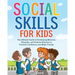 Social Skills for Kids: The Ultimate Guide to Developing Manners, Etiquette, and Positive Behavior to Promote Confidence and Make Friends