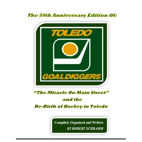 The 50th Anniversary Edition Of: "The Miracle On Main Street" And The Re-Birth Of Hockey In Toledo