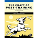 The Craft of Post-Training: A Practical Guide for AI Engineers and Developers