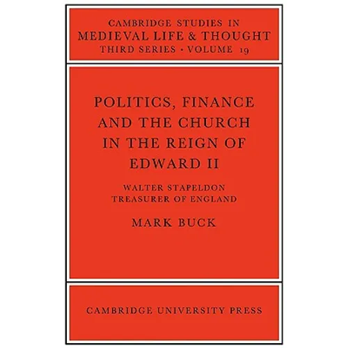 Politics, Finance and the Church in the Reign of Edward II