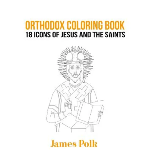 Orthodox Coloring Book: 18 Icons of Jesus and The Saints