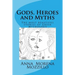 Gods, Heroes and Myths: The most beautiful stories of Greek Mythology