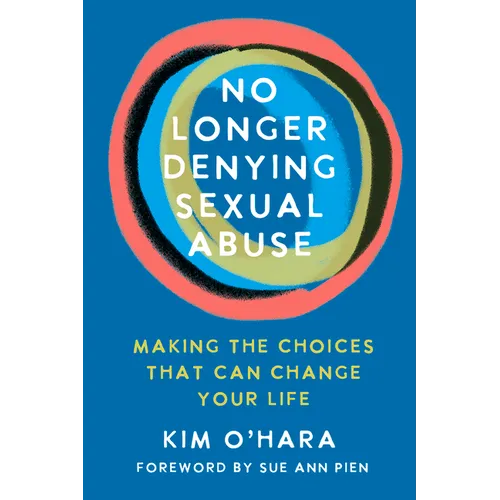 No Longer Denying Sexual Abuse: Making the Choices That Can Change Your Life