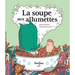 La Soupe Aux Allumettes