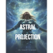 Deliverance From Astral Projection