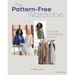 The Pattern-Free Wardrobe: 10 Simple Dressmaking Projects
